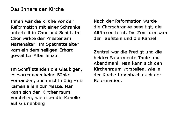 Das Innere der Kirche Innen war die Kirche vor der Reformation mit einer Schranke