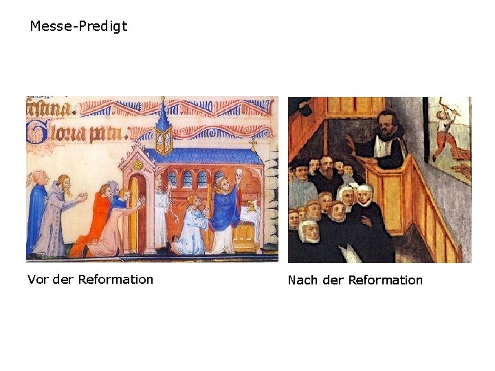 Messe-Predigt Vor der Reformation Nach der Reformation 