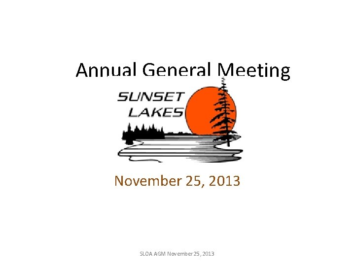 Annual General Meeting November 25, 2013 SLOA AGM November 25, 2013 