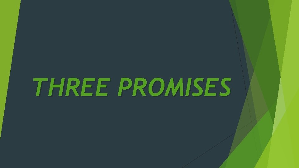 THREE PROMISES THREE PROMISES