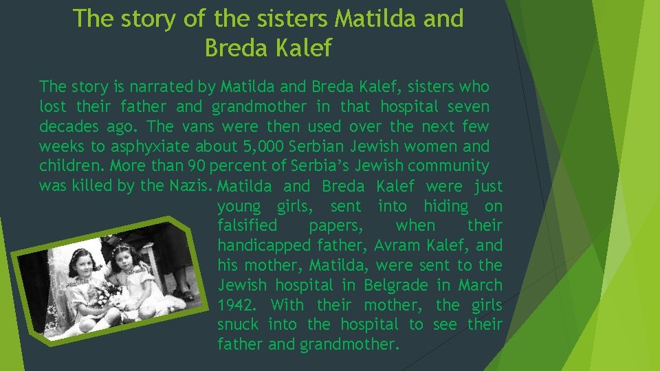 The story of the sisters Matilda and Breda Kalef The story is narrated by The story of the sisters Matilda and Breda Kalef The story is narrated by