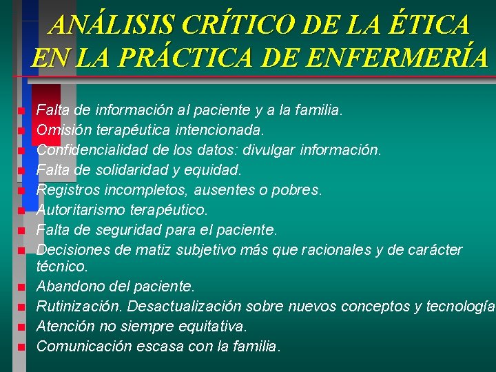 ANÁLISIS CRÍTICO DE LA ÉTICA EN LA PRÁCTICA DE ENFERMERÍA n n n Falta ANÁLISIS CRÍTICO DE LA ÉTICA EN LA PRÁCTICA DE ENFERMERÍA n n n Falta
