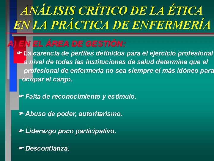 ANÁLISIS CRÍTICO DE LA ÉTICA EN LA PRÁCTICA DE ENFERMERÍA A) EN EL ÁREA ANÁLISIS CRÍTICO DE LA ÉTICA EN LA PRÁCTICA DE ENFERMERÍA A) EN EL ÁREA