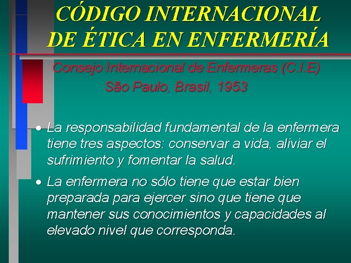 CÓDIGO INTERNACIONAL DE ÉTICA EN ENFERMERÍA Consejo Internacional de Enfermeras (C. I. E) São CÓDIGO INTERNACIONAL DE ÉTICA EN ENFERMERÍA Consejo Internacional de Enfermeras (C. I. E) São