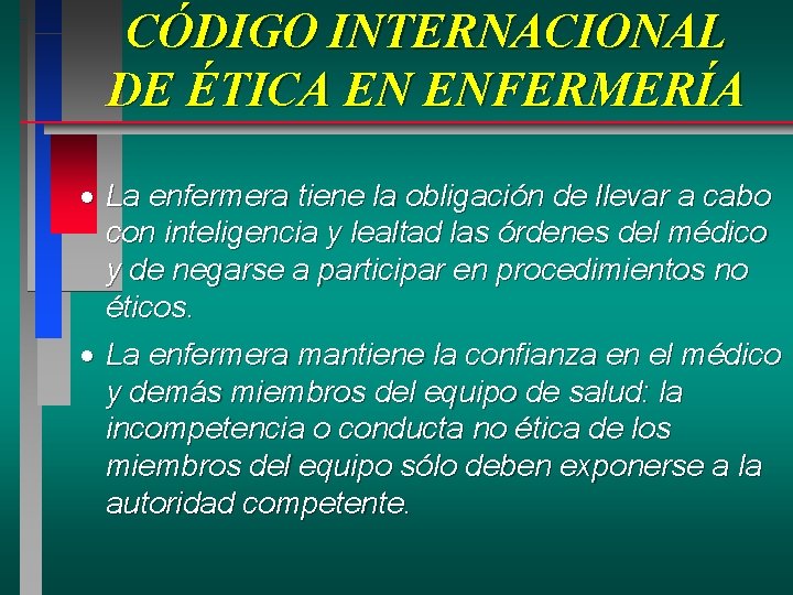 CÓDIGO INTERNACIONAL DE ÉTICA EN ENFERMERÍA · La enfermera tiene la obligación de llevar CÓDIGO INTERNACIONAL DE ÉTICA EN ENFERMERÍA · La enfermera tiene la obligación de llevar