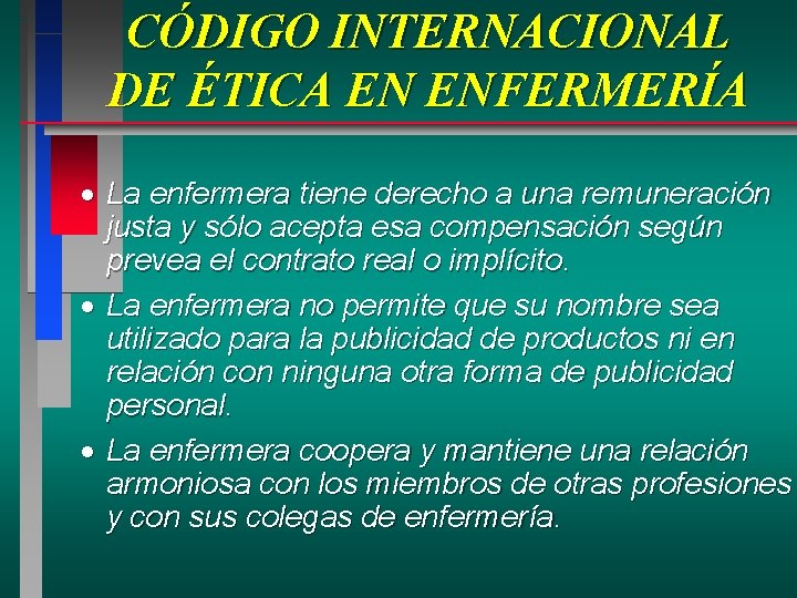 CÓDIGO INTERNACIONAL DE ÉTICA EN ENFERMERÍA · La enfermera tiene derecho a una remuneración CÓDIGO INTERNACIONAL DE ÉTICA EN ENFERMERÍA · La enfermera tiene derecho a una remuneración