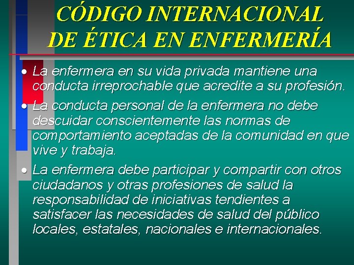 CÓDIGO INTERNACIONAL DE ÉTICA EN ENFERMERÍA · La enfermera en su vida privada mantiene CÓDIGO INTERNACIONAL DE ÉTICA EN ENFERMERÍA · La enfermera en su vida privada mantiene