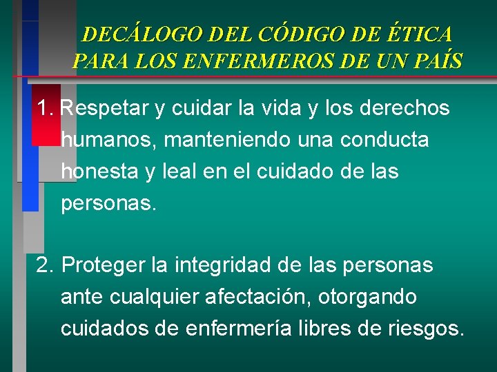 DECÁLOGO DEL CÓDIGO DE ÉTICA PARA LOS ENFERMEROS DE UN PAÍS 1. Respetar y DECÁLOGO DEL CÓDIGO DE ÉTICA PARA LOS ENFERMEROS DE UN PAÍS 1. Respetar y