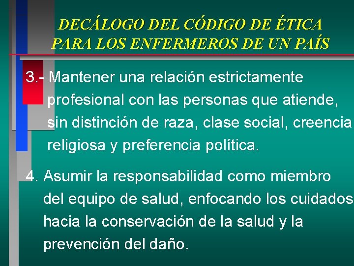 DECÁLOGO DEL CÓDIGO DE ÉTICA PARA LOS ENFERMEROS DE UN PAÍS 3. - Mantener DECÁLOGO DEL CÓDIGO DE ÉTICA PARA LOS ENFERMEROS DE UN PAÍS 3. - Mantener