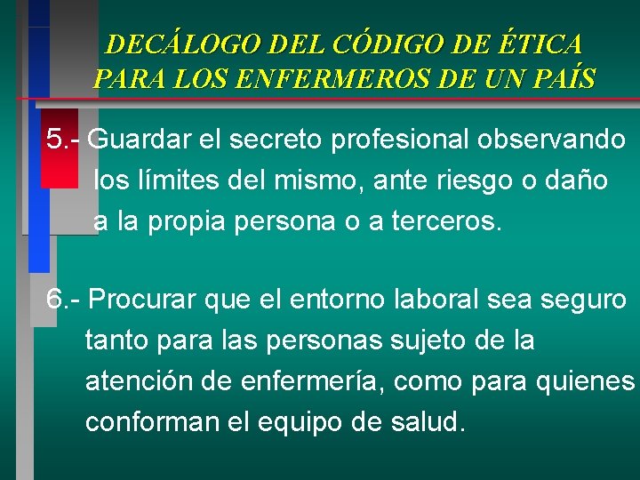 DECÁLOGO DEL CÓDIGO DE ÉTICA PARA LOS ENFERMEROS DE UN PAÍS 5. - Guardar DECÁLOGO DEL CÓDIGO DE ÉTICA PARA LOS ENFERMEROS DE UN PAÍS 5. - Guardar