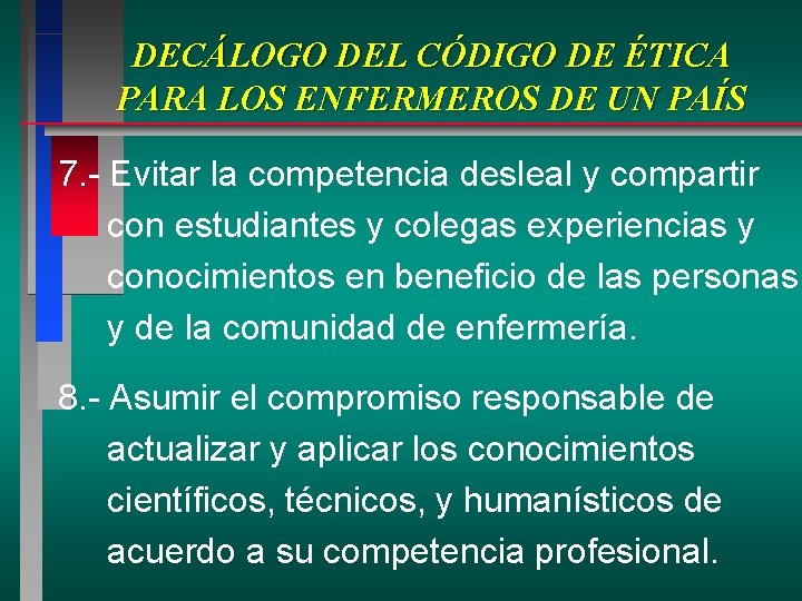 DECÁLOGO DEL CÓDIGO DE ÉTICA PARA LOS ENFERMEROS DE UN PAÍS 7. - Evitar DECÁLOGO DEL CÓDIGO DE ÉTICA PARA LOS ENFERMEROS DE UN PAÍS 7. - Evitar
