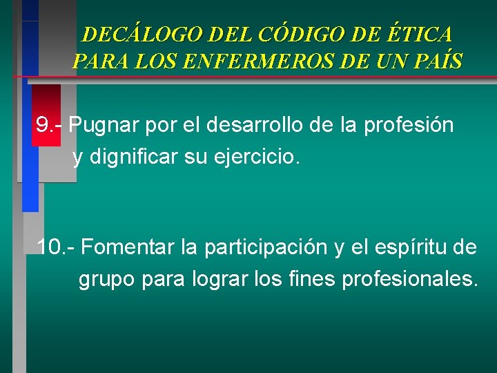 DECÁLOGO DEL CÓDIGO DE ÉTICA PARA LOS ENFERMEROS DE UN PAÍS 9. - Pugnar DECÁLOGO DEL CÓDIGO DE ÉTICA PARA LOS ENFERMEROS DE UN PAÍS 9. - Pugnar