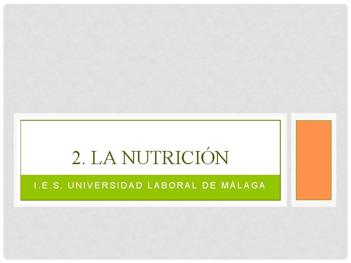 2. LA NUTRICIÓN I. E. S. UNIVERSIDAD LABORAL DE MÁLAGA 