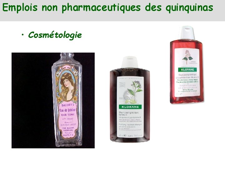 Emplois non pharmaceutiques des quinas • Cosmétologie 