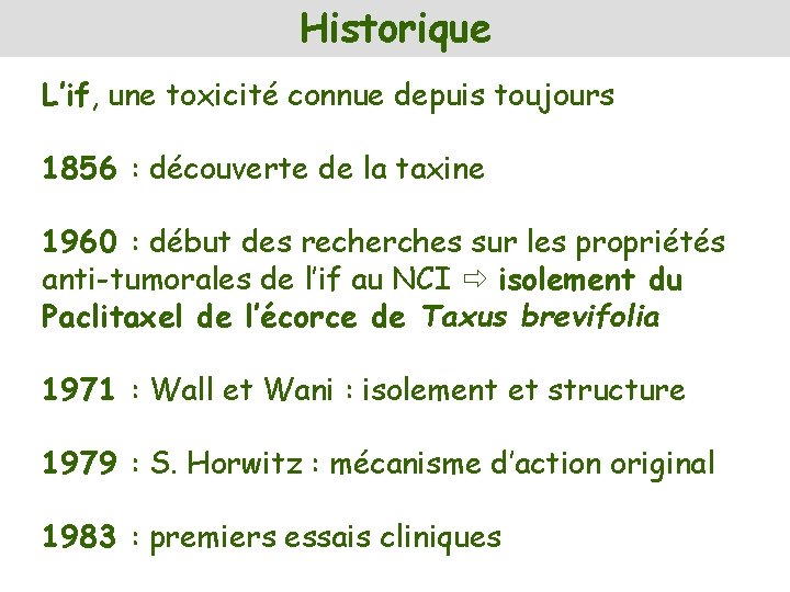 Historique L’if, une toxicité connue depuis toujours 1856 : découverte de la taxine 1960