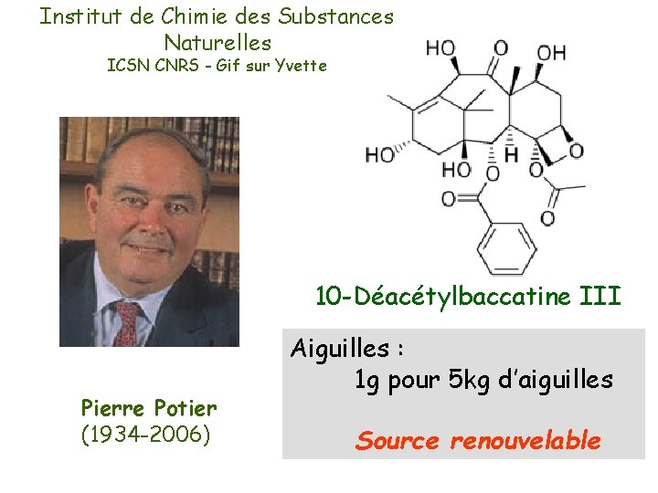 Institut de Chimie des Substances Naturelles ICSN CNRS - Gif sur Yvette 10 -Déacétylbaccatine