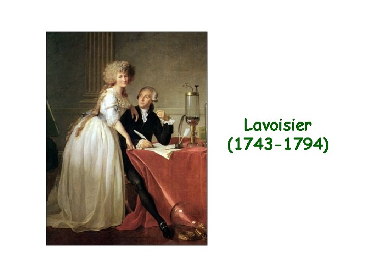 Lavoisier (1743 -1794) 