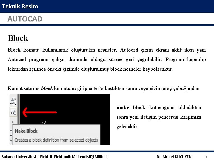 Teknik Resim AUTOCAD Block komutu kullanılarak oluşturulan nesneler, Autocad çizim ekranı aktif iken yani