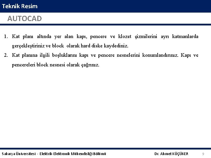 Teknik Resim AUTOCAD 1. Kat planı altında yer alan kapı, pencere ve klozet çizmilerini