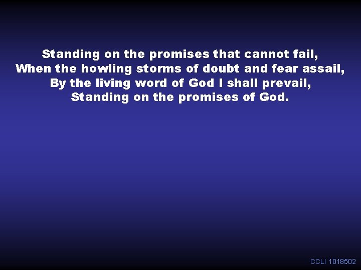 Standing on the promises that cannot fail, When the howling storms of doubt and