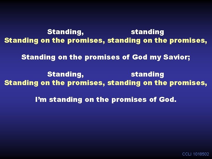 Standing, standing Standing on the promises, standing on the promises, Standing on the promises