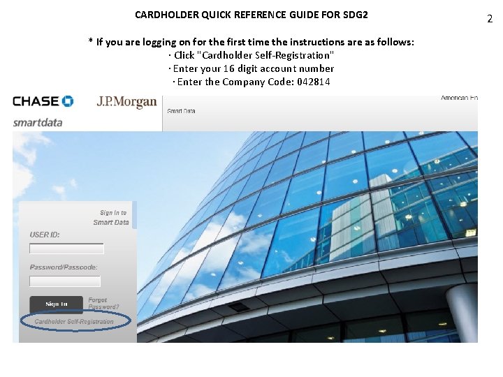 CARDHOLDER QUICK REFERENCE GUIDE FOR SDG 2 * If you are logging on for