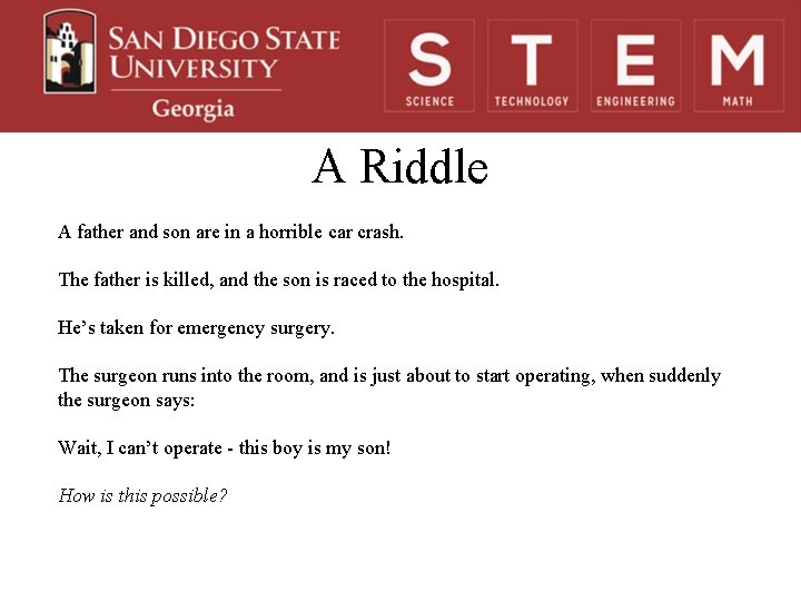 A Riddle A father and son are in a horrible car crash. The father