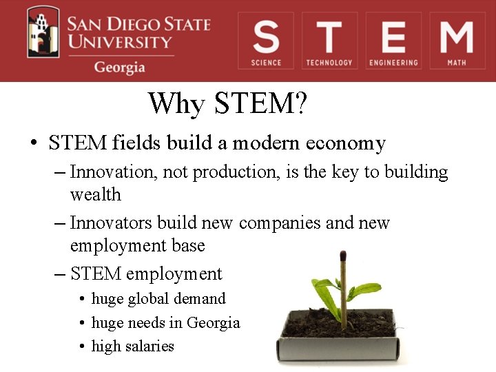 Why STEM? • STEM fields build a modern economy – Innovation, not production, is