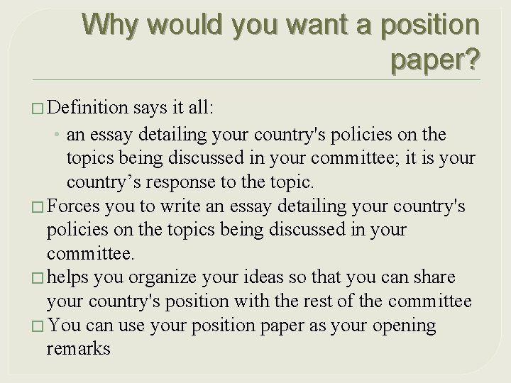 Why would you want a position paper? � Definition says it all: • an