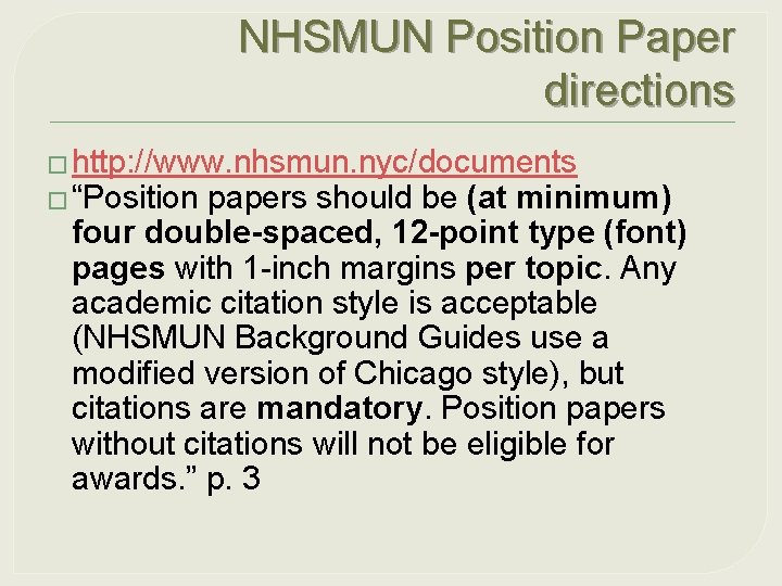 NHSMUN Position Paper directions � http: //www. nhsmun. nyc/documents � “Position papers should be