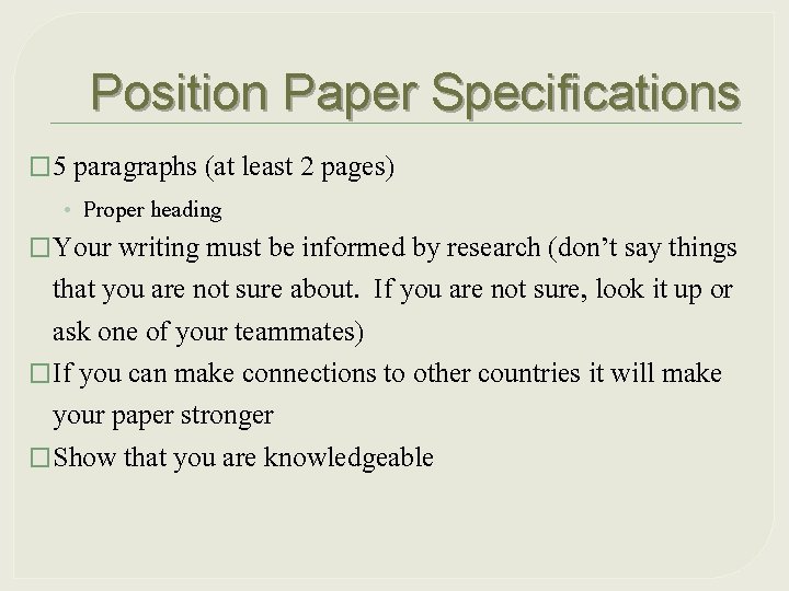 Position Paper Specifications � 5 paragraphs (at least 2 pages) • Proper heading �Your