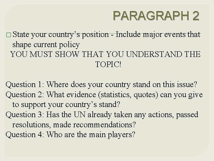 PARAGRAPH 2 � State your country’s position - Include major events that shape current