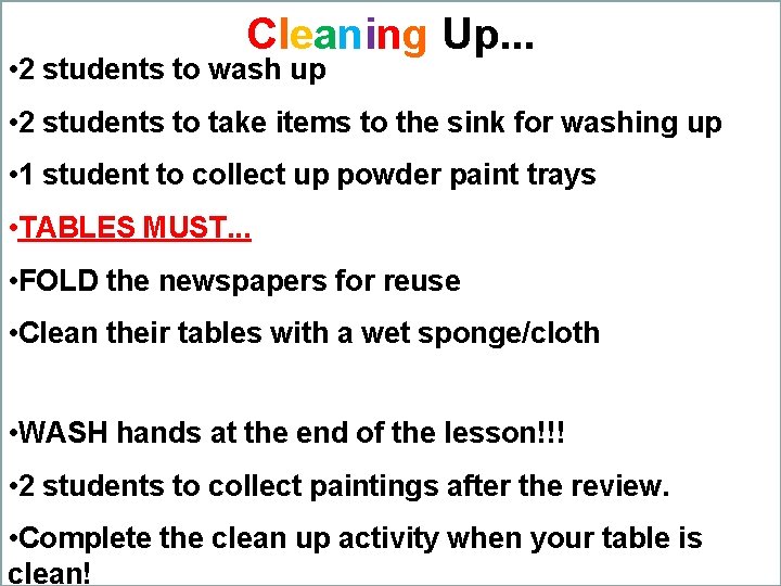Cleaning Up. . . • 2 students to wash up • 2 students to