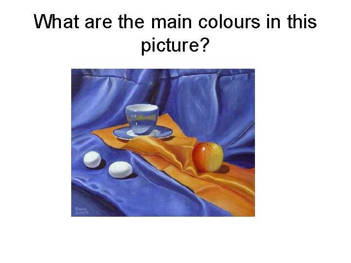 What are the main colours in this picture? 