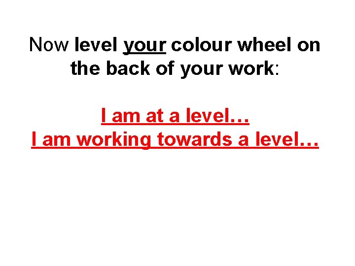 Now level your colour wheel on the back of your work: I am at