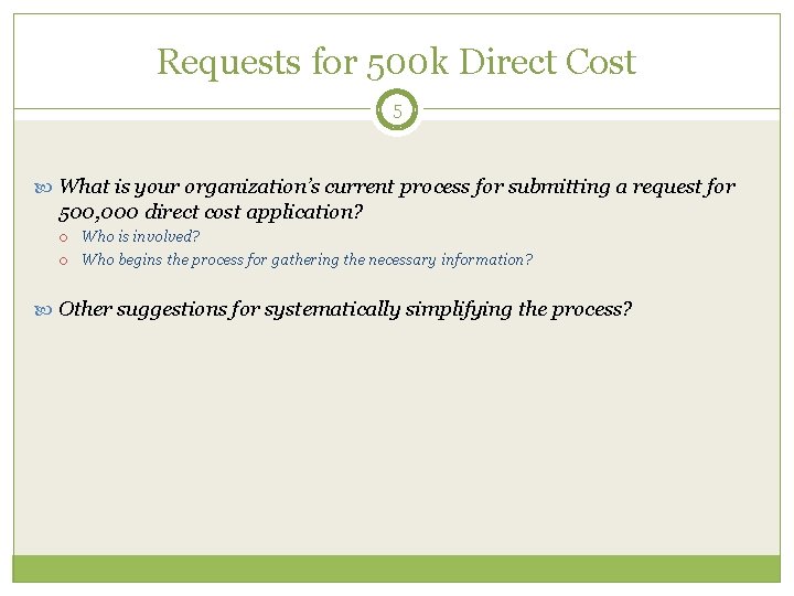 Requests for 500 k Direct Cost 5 What is your organization’s current process for