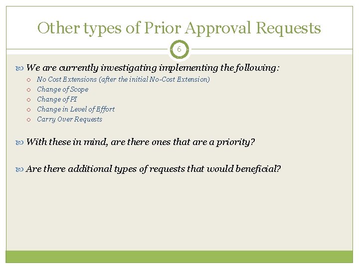 Other types of Prior Approval Requests 6 We are currently investigating implementing the following: