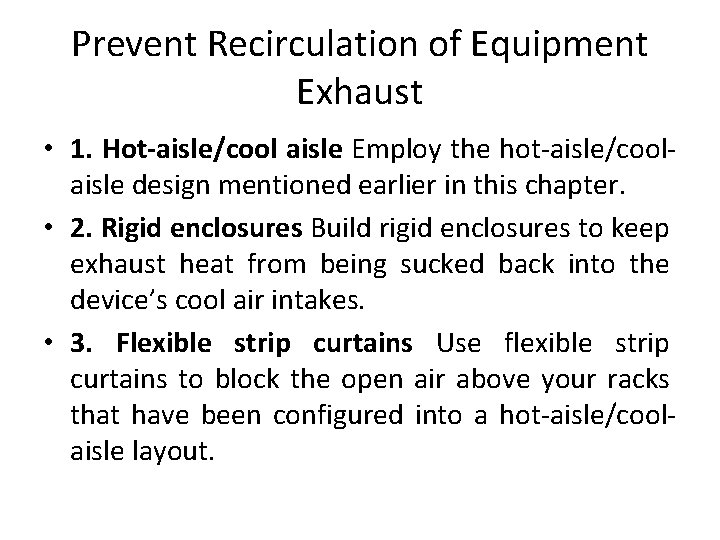 Prevent Recirculation of Equipment Exhaust • 1. Hot-aisle/cool aisle Employ the hot-aisle/coolaisle design mentioned