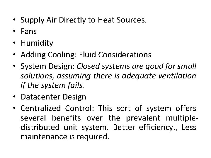 Supply Air Directly to Heat Sources. Fans Humidity Adding Cooling: Fluid Considerations System Design: