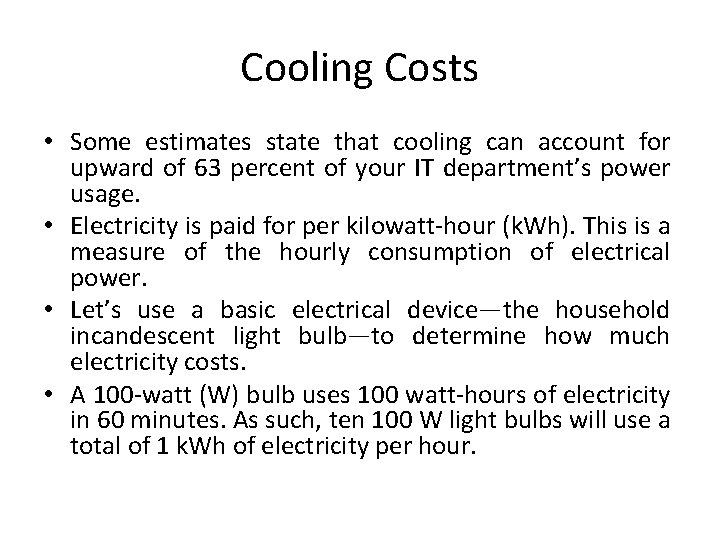 Cooling Costs • Some estimates state that cooling can account for upward of 63