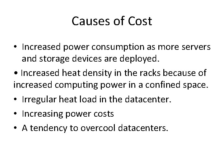 Causes of Cost • Increased power consumption as more servers and storage devices are