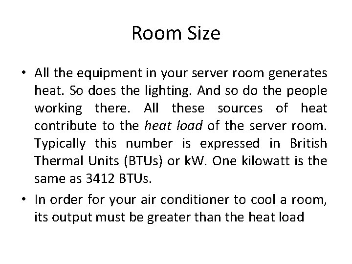 Room Size • All the equipment in your server room generates heat. So does