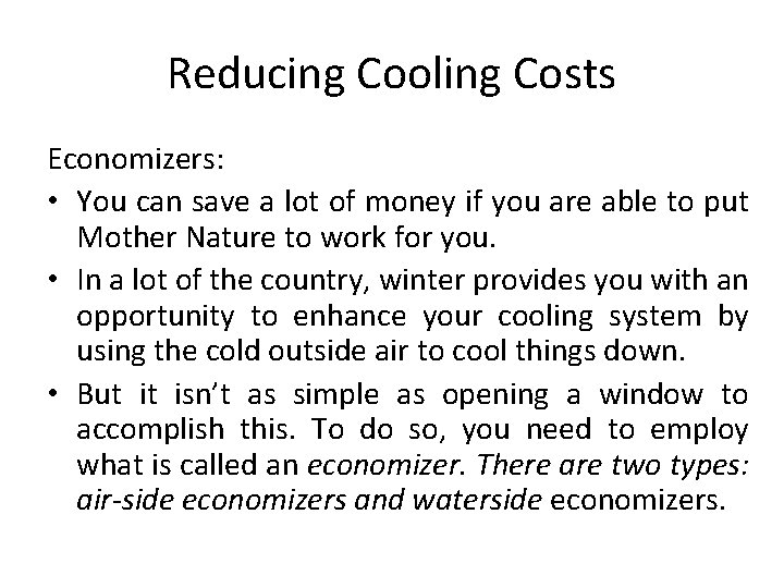 Reducing Cooling Costs Economizers: • You can save a lot of money if you
