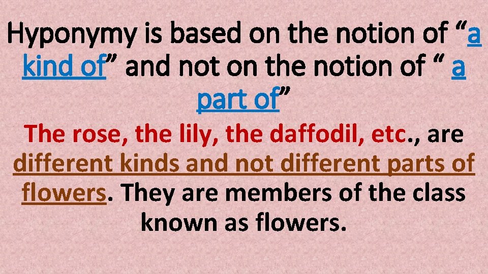 Hyponymy is based on the notion of “a kind of” and not on the