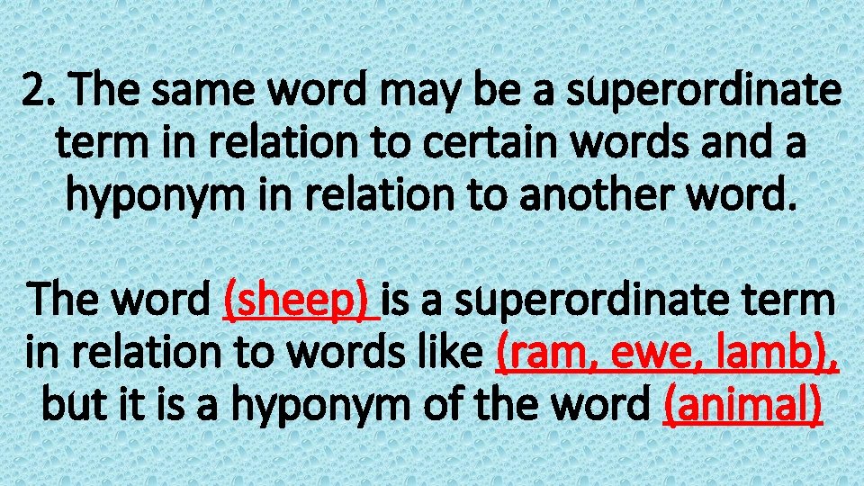2. The same word may be a superordinate term in relation to certain words