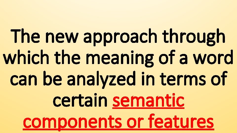 The new approach through which the meaning of a word can be analyzed in