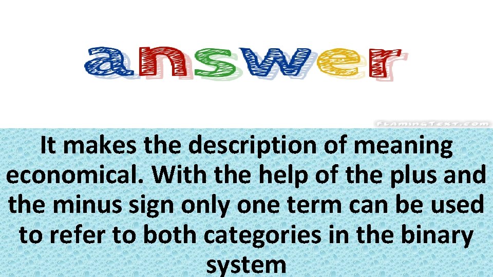 It makes the description of meaning economical. With the help of the plus and