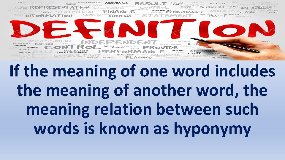 If the meaning of one word includes the meaning of another word, the meaning