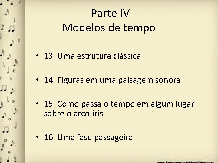 Parte IV Modelos de tempo • 13. Uma estrutura clássica • 14. Figuras em