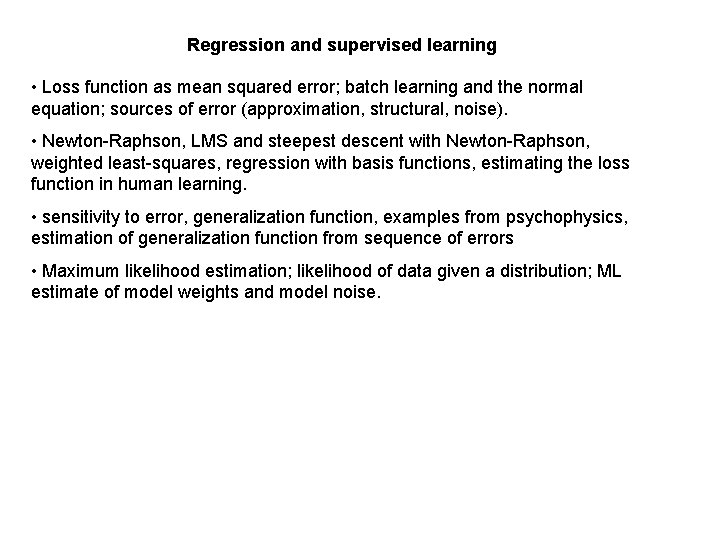 Regression and supervised learning • Loss function as mean squared error; batch learning and